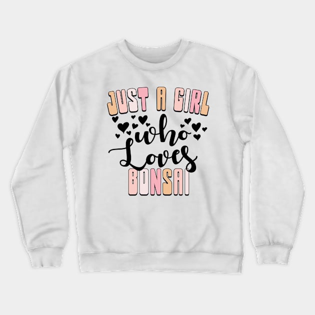 Just a Girl Who Loves Bonsai Cute Pastel Colors Crewneck Sweatshirt by Way Down South